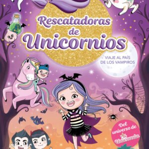RESCATADORAS DE UNICORNIOS 5 VIAJE AL PAIS DE LOS VAMPIROS 