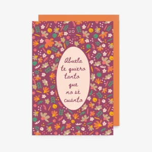 Postal "Abuela te quiero tanto que no sé cuanto"
