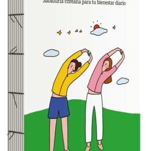 CUIDATE SABIDURIA COREANA PARA TU BIENESTAR DIARIO