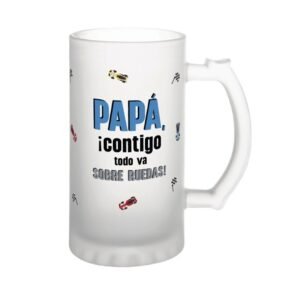 JARRA DE CERVEZA/BEER MUG- PAPÁ CONTIGO TODO VA SOBRE RUEDAD LOVELY STORY